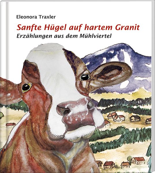 Cover von Sanfte Hügel auf hartem Granit, Erzählungen aus dem Mühlviertel