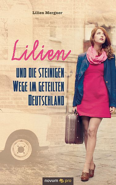 Cover von Lilien und die steinigen Wege im geteilten Deutschland