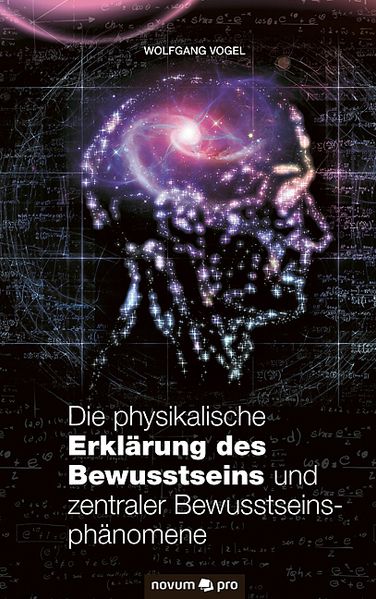 Cover von Die physikalische Erklärung des Bewusstseins und zentraler Bewusstseinsphänomene