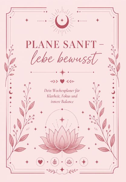 Cover von Plane sanft – lebe bewusst: Dein Wochenplaner für Klarheit, Focus und innere Balance