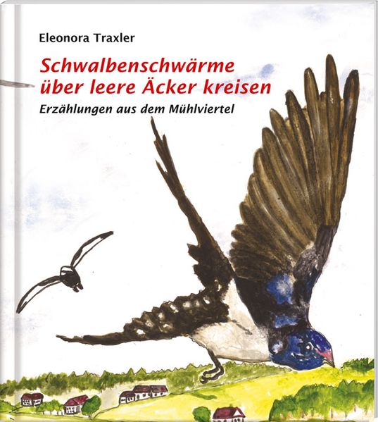 Cover von Schwalbenschwärme über leere Äckern kreisen, Erzählungen aus dem Mühlviertel