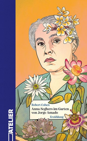 Cover von Anna Seghers im Garten von Jorge Amado