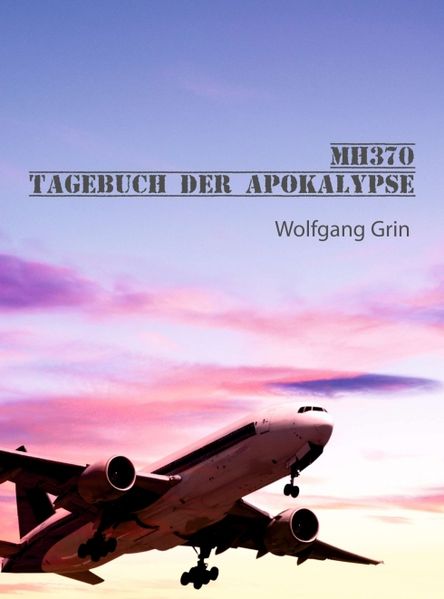 Cover von MH370 – Tagebuch der Apokalypse