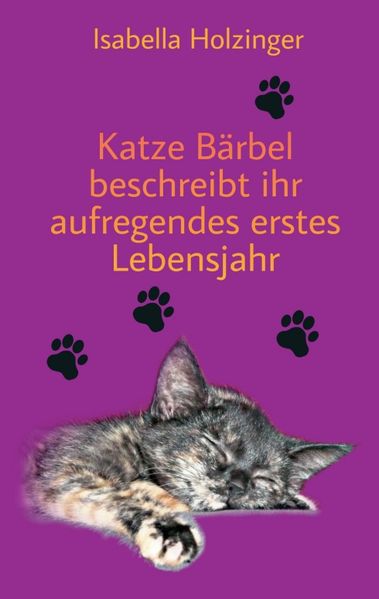 Cover von Katze Bärbel beschreibt ihr aufregendes erstes Lebensjahr