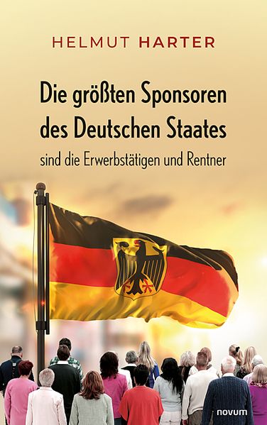 Cover von Die größten Sponsoren des Deutschen Staates sind die Erwerbstätigen und Rentner