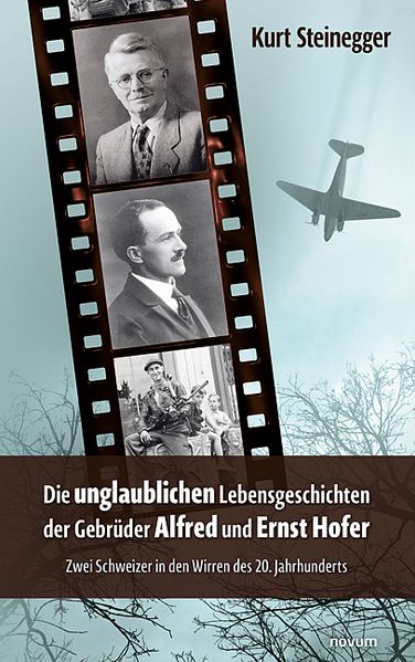 Cover von Die unglaublichen Lebensgeschichten der Gebrüder Alfred und Ernst Hofer