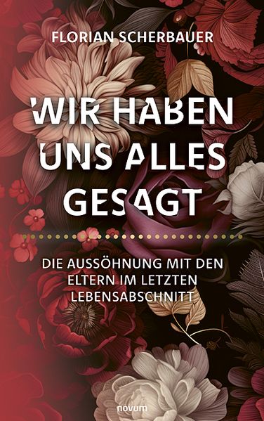 Cover von Wir haben uns alles gesagt – Die Aussöhnung mit den Eltern im letzten Lebensabschnitt