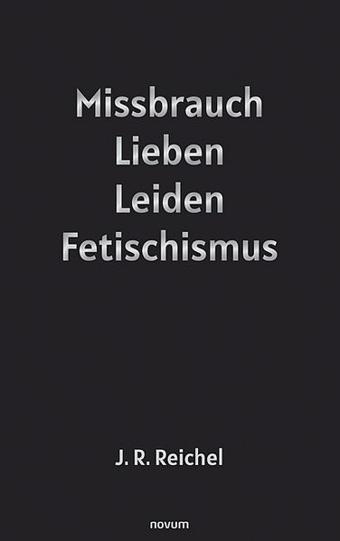 Cover von Missbrauch, Lieben, Leiden, Fetischismus