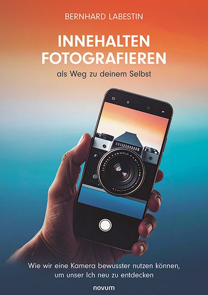 Cover von Innehalten Fotografieren als Weg zu deinem Selbst