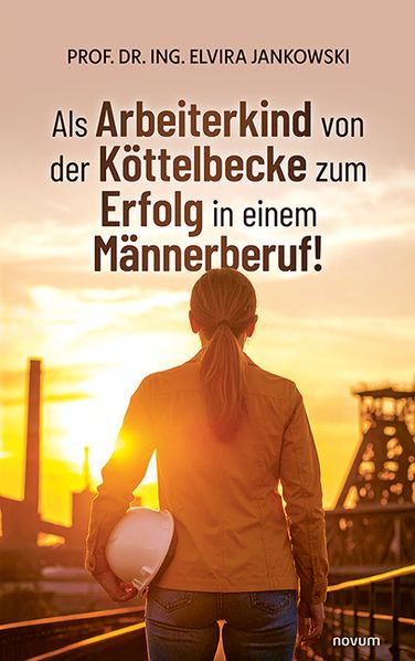 Cover von Als Arbeiterkind von der Köttelbecke zum Erfolg in einem Männerberuf!