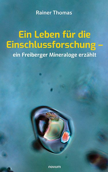 Cover von Ein Leben für die Einschlussforschung – ein Freiberger Mineraloge erzählt