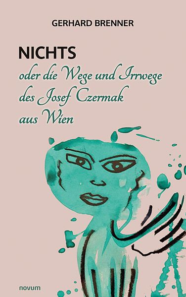 Cover von Nichts oder die Wege und Irrwege des Josef Czermak aus Wien
