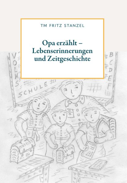 Cover von Opa erzählt – Lebenserinnerungen und Zeitgeschichte