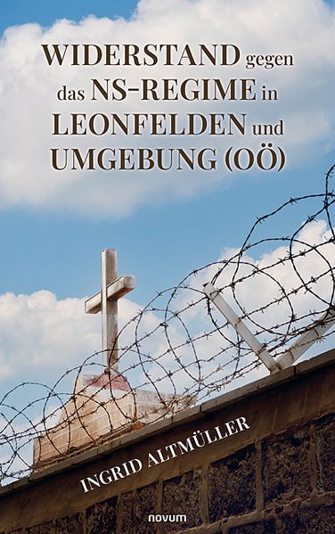 Cover von Widerstand gegen das NS-Regime in Leonfelden und Umgebung (OÖ)