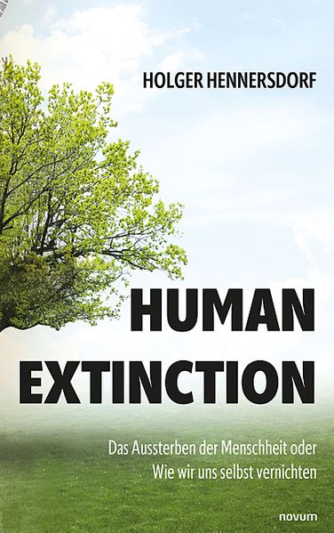 Cover von Human extinction – Das Aussterben der Menschheit oder Wie wir uns selbst vernichten