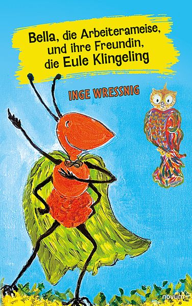 Cover von Bella, die Arbeiterameise, und ihre Freundin, die Eule Klingeling