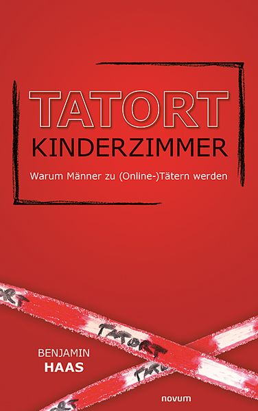 Cover von Tatort Kinderzimmer – Warum Männer zu (Online-) Tätern werden