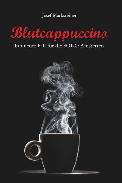 Cover von Blutcappuccino – ein neuer Fall für die SOKO Amstetten