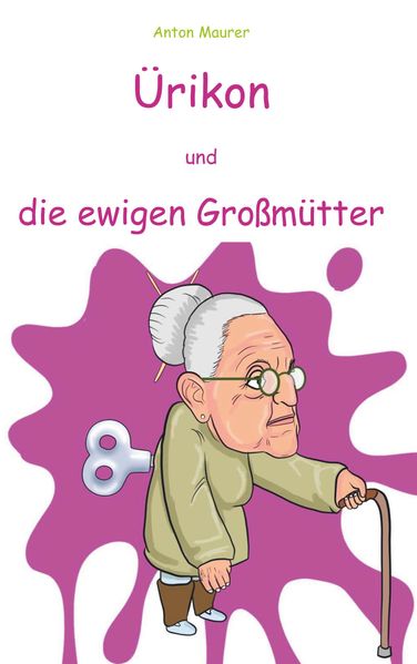 Cover von Ürikon und die ewigen Großmütter