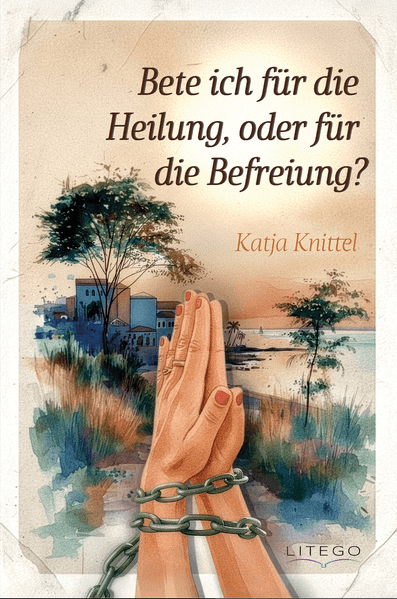 Cover von Bete ich für die Heilung, oder für die Befreiung?