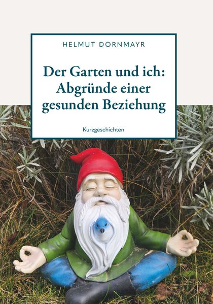 Cover von Der Garten und ich: Abgründe einer gesunden Beziehung