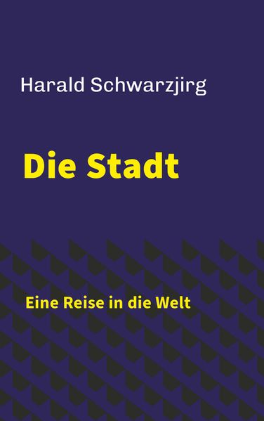 Cover von Die Stadt – Eine Reise in die Welt