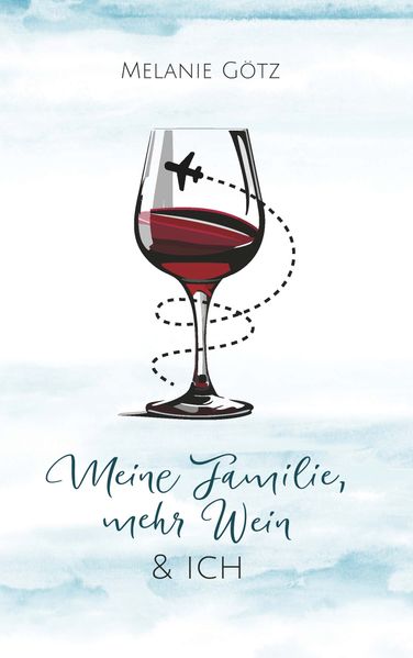 Cover von Meine Familie, mehr Wein & ich