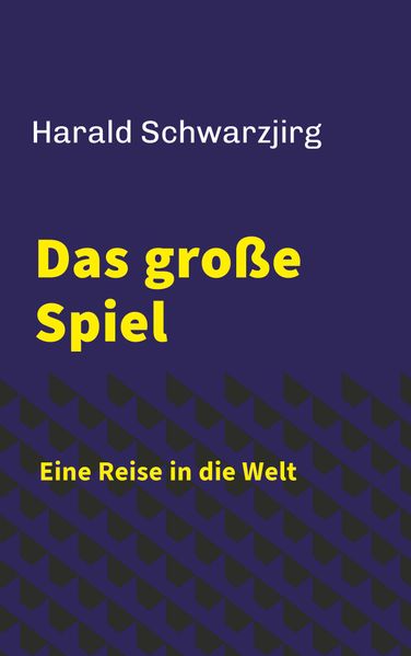 Cover von Das große Spiel – Eine Reise in die Welt