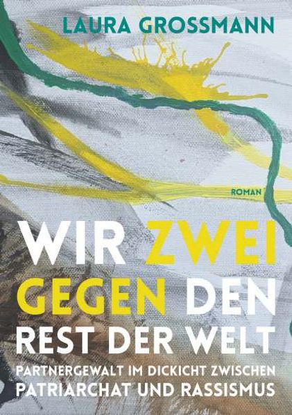 Cover von Wir zwei gegen den Rest der Welt – Partnergewalt im Dickicht zwischen Patriarchat und Rassismus