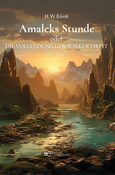 Cover von Amaleks Stunde oder Die Vollendung der Wirklichkeit