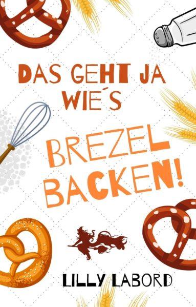Cover von Das geht ja wie’s Brezelbacken