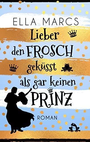 Cover von Lieber den Frosch geküsst als gar keinen Prinz